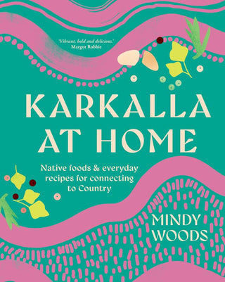 Karkalia at home native foods and everday recipes for connecting to country