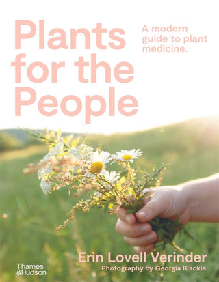 Plants for the people - a modern guide to plant medicine