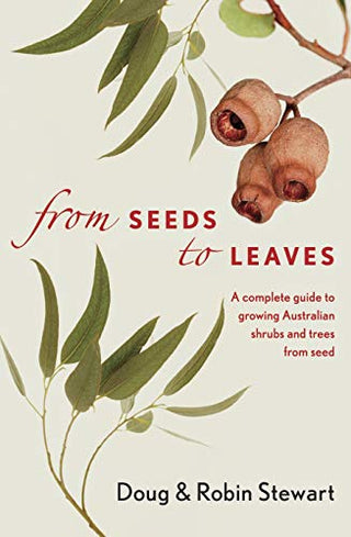 From seed to leaves - a guide to growing australian shrubs and trees from seed